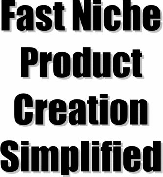 Product picture Fast Niche Product Creation 101